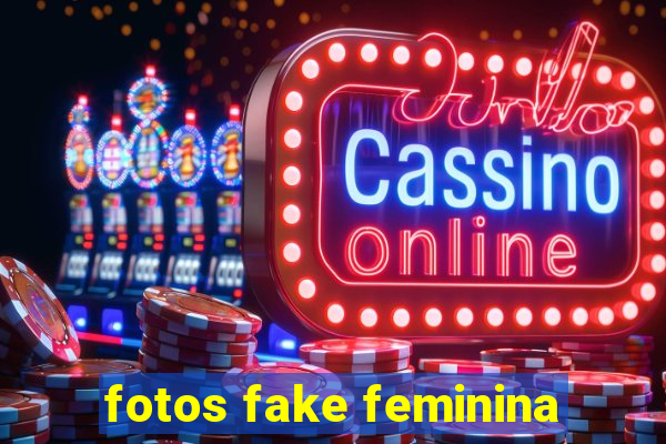 fotos fake feminina